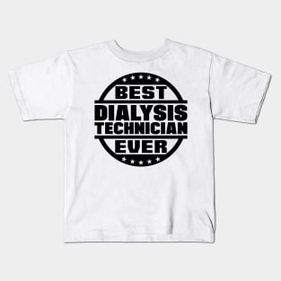 Best Dialysis Technician Ever Kids T-Shirt